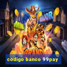 codigo banco 99pay